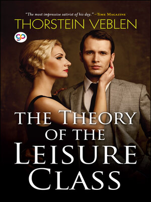 cover image of The Theory of the Leisure Class